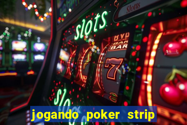 jogando poker strip com a mae